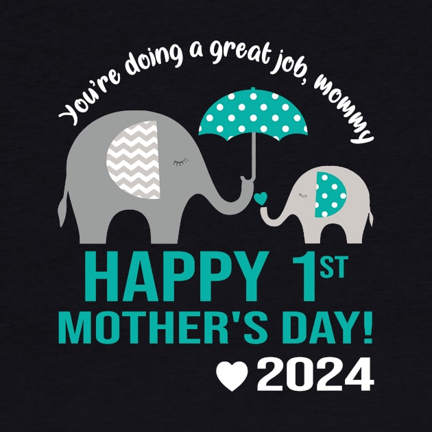 You're Doing A Great Job Mommy Happy 1st Mother's Day 2024 by Jenna Lyannion
